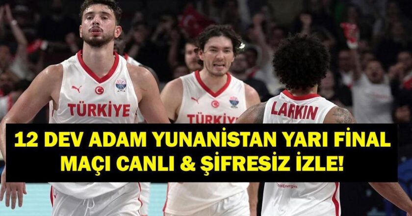 TÜRKİYE YUNANİSTAN YARI FİNAL MAÇI TRT 1 CANLI İZLE ŞİFRESİZ
